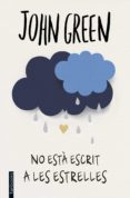 no esta escrit a les estrelles-john green-9788416297474 no esta escrit a les estrelles-john green-9788416297474