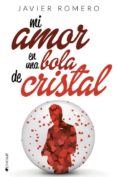 mi amor en una bola de cristal-javier romero-9788416384174 mi amor en una bola de cristal-javier romero-9788416384174