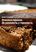 procesos basicos de pasteleria y reposteria-antonio roquet-jalmar-9788416415274 procesos basicos de pasteleria y reposteria-antonio roquet-jalmar-9788416415274