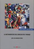 la metamorfosis del derecho del trabajo-jose luis monereo perez-9788416608874 la metamorfosis del derecho del trabajo-jose luis monereo perez-9788416608874