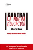 contra la nueva educacion-alberto royo-9788416620074 contra la nueva educacion-alberto royo-9788416620074