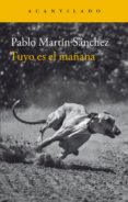 tuyo es el mañana-pablo martin sanchez-9788416748174 tuyo es el mañana-pablo martin sanchez-9788416748174
