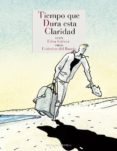 tiempo que dura esta claridad-federico del barrio-9788416968374 tiempo que dura esta claridad-federico del barrio-9788416968374