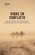 vidas en conflicto: quince contextos, cinco problematicas, docenas de historias: un osaico humanitario-alfonso verdu-9788417002374 vidas en conflicto: quince contextos, cinco problematicas, docenas de historias: un osaico humanitario-alfonso verdu-9788417002374