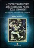 la construccion del estado judio en la historia politica y social de occidente: los soportes culturales de la violencia-9788417101374 la construccion del estado judio en la historia politica y social de occidente: los soportes culturales de la violencia-9788417101374