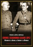 coronel segismundo casado lópez-pedro lopez ortega-9788417146474 coronel segismundo casado lópez-pedro lopez ortega-9788417146474