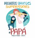 pequeños grandes superpoderes de papá-magela ronda-9788417424374 pequeños grandes superpoderes de papá-magela ronda-9788417424374