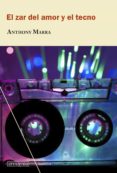 Ebook para descargar cp EL ZAR DEL AMOR Y EL TECNO (Literatura española) de ANTHONY MARRA 9788418994074 iBook MOBI PDB