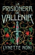 Libros de Kindle para descargar gratis. LA PRISIONERA DE VALLENIA 9788419413574 in Spanish