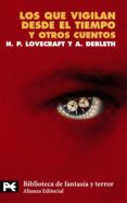 los que vigilan desde el tiempo y otros cuentos-h.p. lovecraft-a. derleth-9788420637174 los que vigilan desde el tiempo y otros cuentos-h.p. lovecraft-a. derleth-9788420637174