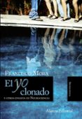 el yo clonado: y otros ensayos en neurociencia-francisco mora-9788420668574 el yo clonado: y otros ensayos en neurociencia-francisco mora-9788420668574