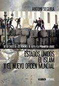 estados unidos, el islam y el nuevo orden mundial-antoni segura-9788420674674 estados unidos, el islam y el nuevo orden mundial-antoni segura-9788420674674
