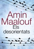 els desorientats-amin maalouf-anna casassas figueras-9788420675374 els desorientats-amin maalouf-anna casassas figueras-9788420675374
