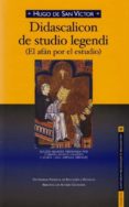 didascalicon de studio legendi (el afan por el estudio) edicion b ilingue-hugo de san victor-9788422015574 didascalicon de studio legendi (el afan por el estudio) edicion b ilingue-hugo de san victor-9788422015574