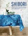 shibori: el arte japones para teñir tus prendas de vestir y ropa de casa de forma artesanal y con un diseño actual-pepa martin-karen davis-9788425228674 shibori: el arte japones para teñir tus prendas de vestir y ropa de casa de forma artesanal y con un diseño actual-pepa martin-karen davis-9788425228674