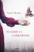 sucedió en larkswood (ebook)-valerie mendes-9788426405074 sucedió en larkswood (ebook)-valerie mendes-9788426405074