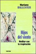 hijos del viento. meditar con la respiracion-mariano ballester-9788427712874 hijos del viento. meditar con la respiracion-mariano ballester-9788427712874