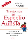 trastornos del espectro autista: guia basica para educadores y padres-paul g. taylor-9788427721074 trastornos del espectro autista: guia basica para educadores y padres-paul g. taylor-9788427721074