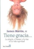 tiene gracia: la alegria, el humor y la risa en la vida espiritua l-sj james martin-9788429319774 tiene gracia: la alegria, el humor y la risa en la vida espiritua l-sj james martin-9788429319774