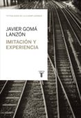 imitación y experiencia (tetralogía de la ejemplaridad) (ebook)-javier goma lanzon-9788430617074 imitación y experiencia (tetralogía de la ejemplaridad) (ebook)-javier goma lanzon-9788430617074