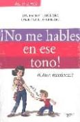¡no me hables en ese tono! ¿como reaccionar?-patrice huerre-laurence delpierre-9788431533274 ¡no me hables en ese tono! ¿como reaccionar?-patrice huerre-laurence delpierre-9788431533274