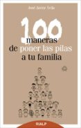 100 maneras de poner las pilas a tu familia-jose javier avila martinez-9788432142574 100 maneras de poner las pilas a tu familia-jose javier avila martinez-9788432142574