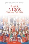 amar a dios con san agustín-jose antonio galindo rodrigo-9788432144974 amar a dios con san agustín-jose antonio galindo rodrigo-9788432144974