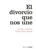 el divorcio que nos une-eva bach-cecilia marti valverde-9788432918674 el divorcio que nos une-eva bach-cecilia marti valverde-9788432918674