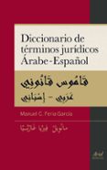 diccionario de terminos juridicos arabe-español-manuel c. feria-9788434409774 diccionario de terminos juridicos arabe-español-manuel c. feria-9788434409774