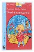 maxi el aventurero-santiago garcia-clairac-9788434844674 maxi el aventurero-santiago garcia-clairac-9788434844674