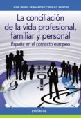 la conciliacion de la vida profesional, familiar y personal: españa en el contexto europeo-jose mª fernandez-crehuet santos-9788436835274 la conciliacion de la vida profesional, familiar y personal: españa en el contexto europeo-jose mª fernandez-crehuet santos-9788436835274