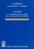 coneixement i interes; la filosofia en la crisi de la humanitat e uropea-jurgen habermas-edmund husserl-9788437023274 coneixement i interes; la filosofia en la crisi de la humanitat e uropea-jurgen habermas-edmund husserl-9788437023274
