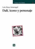 dali, icono y personaje-laia rosa armengol-9788437621074 dali, icono y personaje-laia rosa armengol-9788437621074