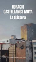 la diáspora (ebook)-horacio castellanos moya-9788439734574 la diáspora (ebook)-horacio castellanos moya-9788439734574