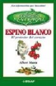 espino blanco: el protector del corazon-albert marie-9788441411074 espino blanco: el protector del corazon-albert marie-9788441411074