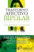 trastorno afectivo bipolar: la enfermedad de las emociones-angeles lopez-9788441412774 trastorno afectivo bipolar: la enfermedad de las emociones-angeles lopez-9788441412774