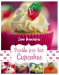 pasion por los cupcakes-lara hernandez-9788441534674 pasion por los cupcakes-lara hernandez-9788441534674