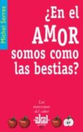 ¿en el amor somos como las bestias?-michel serres-9788446020974 ¿en el amor somos como las bestias?-michel serres-9788446020974