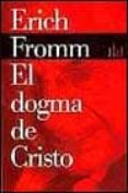 el dogma de cristo-erich fromm-9788449308574 el dogma de cristo-erich fromm-9788449308574