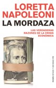 la mordaza: las verdaderas razones de la crisis-loretta napoleoni-9788449323874 la mordaza: las verdaderas razones de la crisis-loretta napoleoni-9788449323874