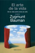 el arte de la vida-zygmunt bauman-9788449327674 el arte de la vida-zygmunt bauman-9788449327674