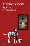 aguirre el magnifico-manuel vicent-9788466333474 aguirre el magnifico-manuel vicent-9788466333474