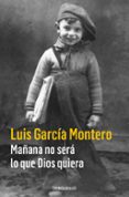 mañana no sera lo que dios quiera-luis garcia montero-9788466335874 mañana no sera lo que dios quiera-luis garcia montero-9788466335874