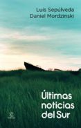 últimas noticias del sur (ebook)-luis sepulveda-daniel mordzinski-9788467004274 últimas noticias del sur (ebook)-luis sepulveda-daniel mordzinski-9788467004274