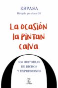 la ocasion la pintan calva. 300 historias de dichos y expresiones-9788467048674 la ocasion la pintan calva. 300 historias de dichos y expresiones-9788467048674