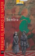 sombra (premio barco de vapor 2004)-paloma bordons-9788467501674 sombra (premio barco de vapor 2004)-paloma bordons-9788467501674