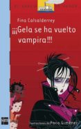 ¡¡¡gela se ha vuelto vampira!!!-fina casalderrey-9788467530674 ¡¡¡gela se ha vuelto vampira!!!-fina casalderrey-9788467530674