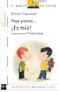 pepe piensa: ¡es mio!-michel piquemal-9788467554274 pepe piensa: ¡es mio!-michel piquemal-9788467554274