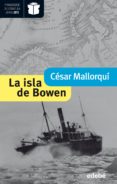 la isla de bowen (premio nacional de literatura infantil y juvenil 2013-premio edebé 2012) (ebook)-cesar mallorqui-9788468308074 la isla de bowen (premio nacional de literatura infantil y juvenil 2013-premio edebé 2012) (ebook)-cesar mallorqui-9788468308074