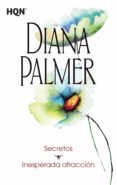 secretos / inesperada atraccion-diana palmer-9788468766874 secretos / inesperada atraccion-diana palmer-9788468766874